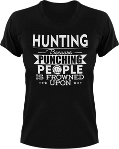 Hunting not punching T-ShirtBecause punching people, hunt, hunter, hunting, Ladies, Mens, sport, Unisex