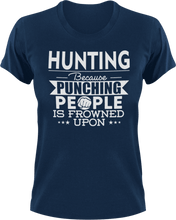 Load image into Gallery viewer, Hunting not punching T-ShirtBecause punching people, hunt, hunter, hunting, Ladies, Mens, sport, Unisex
