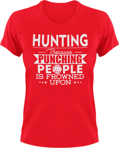 Hunting not punching T-ShirtBecause punching people, hunt, hunter, hunting, Ladies, Mens, sport, Unisex