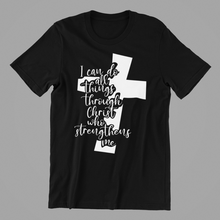Load image into Gallery viewer, I can do all things through Christ who strengthens me T-shirtchristian, cross, family, Ladies, Mens, motivation, Unisex
