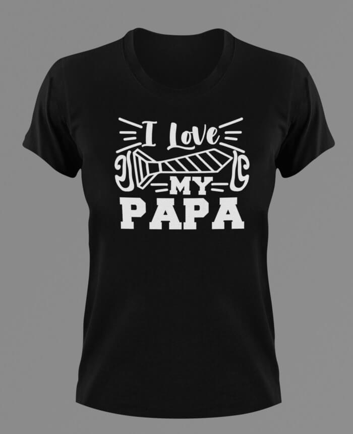 I love my Papa T-Shirtdad, Fathers day, funny, Ladies, Mens, Unisex