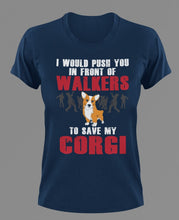 Load image into Gallery viewer, I would Push you in front of walkers to save my Corgi T-Shirtanimals, books, coffee, dog, Ladies, Mens, pets, Unisex
