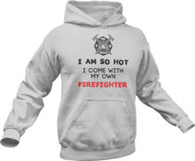 Load image into Gallery viewer, I'm so hot I come with my own firefighter Hoodie
