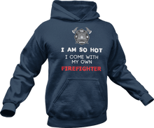Load image into Gallery viewer, I'm so hot I come with my own firefighter Hoodie
