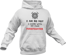 Load image into Gallery viewer, I'm so hot I come with my own firefighter Hoodie
