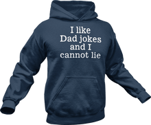 Load image into Gallery viewer, I like dad jokes and cannot lie printed on a navy Hoodie
