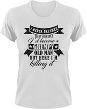 Load image into Gallery viewer, I never dreamed that one day I&#39;d become a grumpy old man T-Shirtfamily, fatherhood, grandpa, grumpy, Ladies, Mens, old, sarcastic, Unisex
