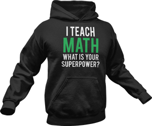 I Teach math what is your superpower Hoodie