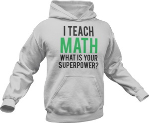 I Teach math what is your superpower Hoodie