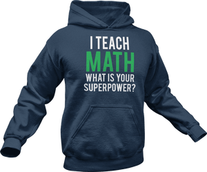 I Teach math what is your superpower Hoodie