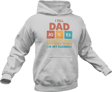 Load image into Gallery viewer, I tell dad jokes periodically but only when i&#39;m in my element printed on a grey melange Hoodie
