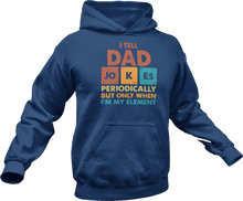 Load image into Gallery viewer, I tell dad jokes periodically but only when i&#39;m in my element printed on a navy Hoodie
