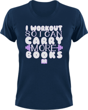 Load image into Gallery viewer, I workout so that I can carry more books T-Shirtbig books, books, fitness, gym, Ladies, Mens, Unisex, workout
