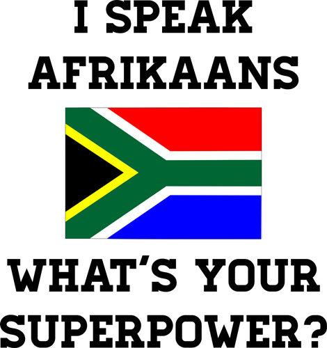I Speak Afrikaans What's Your Superpower Afrikaans T-Shirtafrikaans, grap, grappie, Ladies, Mens, super power, Unisex