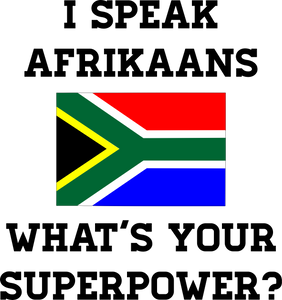 I Speak Afrikaans What's Your Superpower Afrikaans T-Shirtafrikaans, grap, grappie, Ladies, Mens, super power, Unisex