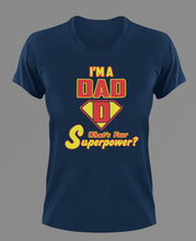 Load image into Gallery viewer, I&#39;m a dad what&#39;s your superpower T-Shirtdad, Fathers day, Ladies, Mens, superhero, Unisex
