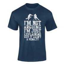 Load image into Gallery viewer, I&#39;m Not Arguing I&#39;m Just Explaining Why It Wasn&#39;t A Penalty T-ShirtLadies, Mens, Unisex, Wolves Ice Hockey
