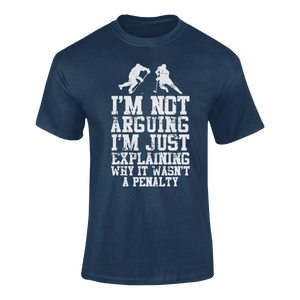 I'm Not Arguing I'm Just Explaining Why It Wasn't A Penalty T-ShirtLadies, Mens, Unisex, Wolves Ice Hockey