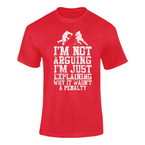 I'm Not Arguing I'm Just Explaining Why It Wasn't A Penalty T-ShirtLadies, Mens, Unisex, Wolves Ice Hockey