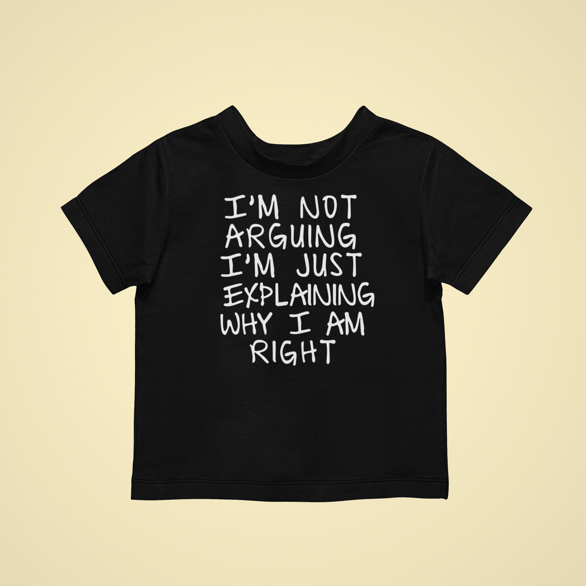 I'm not arguing I'm just explaining why I am right Kids T-shirt – www.T ...