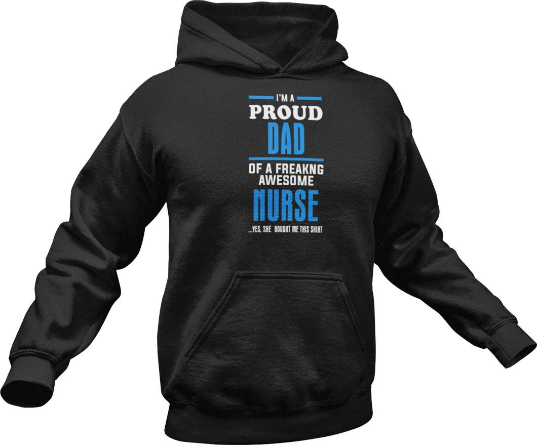 I'm a proud dad of a freaking awesome Nurse Hoodie