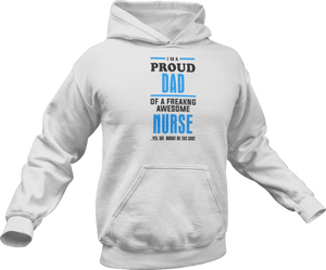 I'm a proud dad of a freaking awesome Nurse Hoodie