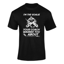 Load image into Gallery viewer, I&#39;m The Goalie Your Coach Warned You About T-ShirtLadies, Mens, Unisex, Wolves Ice Hockey
