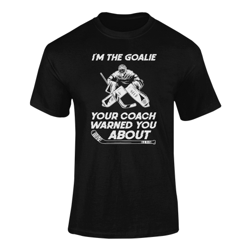 I'm The Goalie Your Coach Warned You About T-ShirtLadies, Mens, Unisex, Wolves Ice Hockey