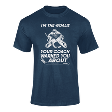 Load image into Gallery viewer, I&#39;m The Goalie Your Coach Warned You About T-ShirtLadies, Mens, Unisex, Wolves Ice Hockey
