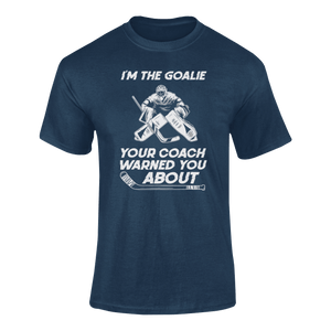 I'm The Goalie Your Coach Warned You About T-ShirtLadies, Mens, Unisex, Wolves Ice Hockey