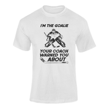 Load image into Gallery viewer, I&#39;m The Goalie Your Coach Warned You About T-ShirtLadies, Mens, Unisex, Wolves Ice Hockey
