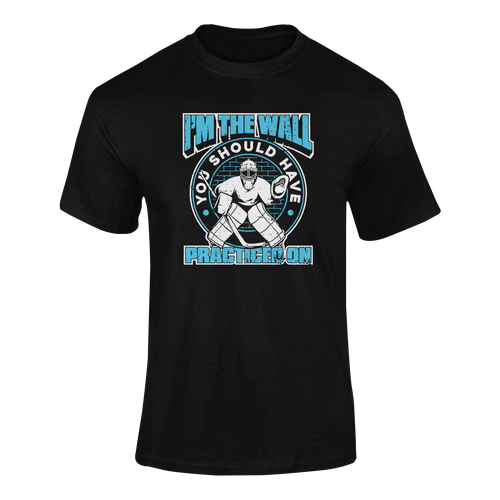 I'm The Wall You Should Have Practiced On T-ShirtLadies, Mens, Unisex, Wolves Ice Hockey