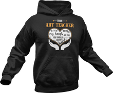 Load image into Gallery viewer, I&#39;m an art teacher Hoodie
