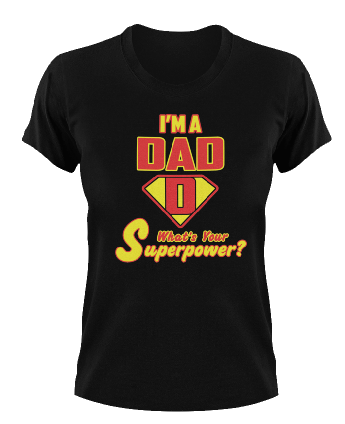 I'm a dad what's your superpower T-Shirtdad, Fathers day, Ladies, Mens, superhero, Unisex