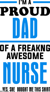 I'm a proud dad of a freaking awesome Nurse Hoodie