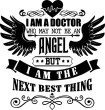 Load image into Gallery viewer, I am a doctor who might not be an angel but the next best thing T-Shirtangel, doctor, Ladies, medical, Mens, nurse, Unisex
