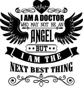 I am a doctor who might not be an angel but the next best thing T-Shirtangel, doctor, Ladies, medical, Mens, nurse, Unisex