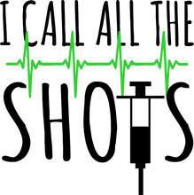 Load image into Gallery viewer, I call all the shots T-Shirtdoctor, Ladies, medical, Mens, nurse, shots, Unisex
