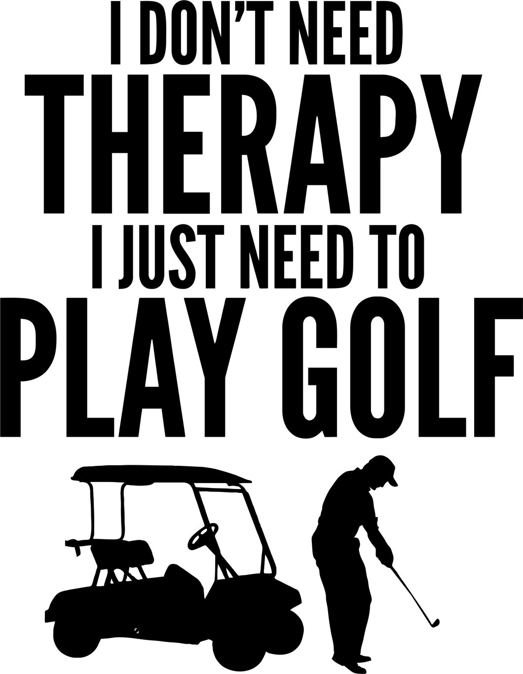 I don't need therapy I just need to play golf T-Shirtdad, Dad Jokes, golf, golfer, Ladies, Mens, therapy, Unisex