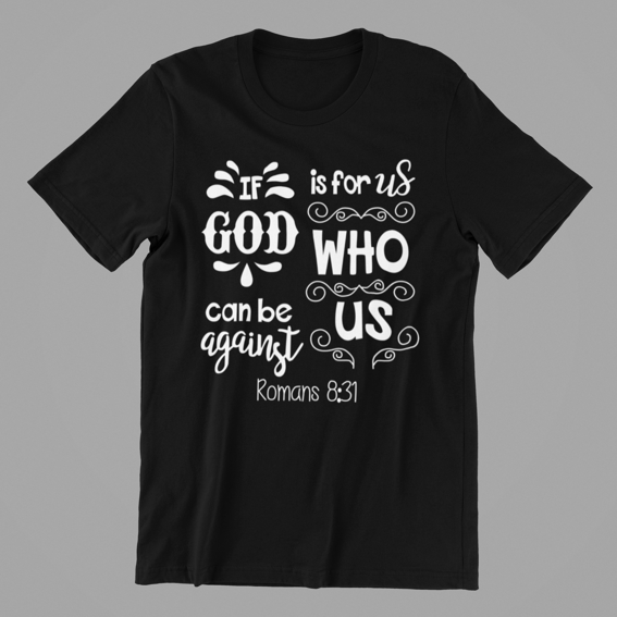 if God is for us who can be against us T-shirtchristian, Ladies, Mens, motivation, Unisex