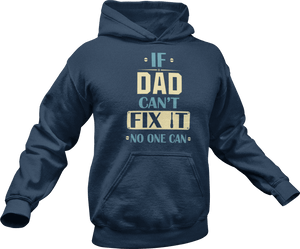 If dad can't fix it no one can printed on a navy Hoodie