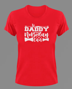 If daddy can't no one can T-Shirtdad, Fathers day, funny, Ladies, Mens, Unisex