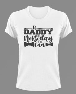If daddy can't no one can T-Shirtdad, Fathers day, funny, Ladies, Mens, Unisex
