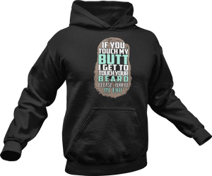 If you touch my butt I can touch your beard Hoodie