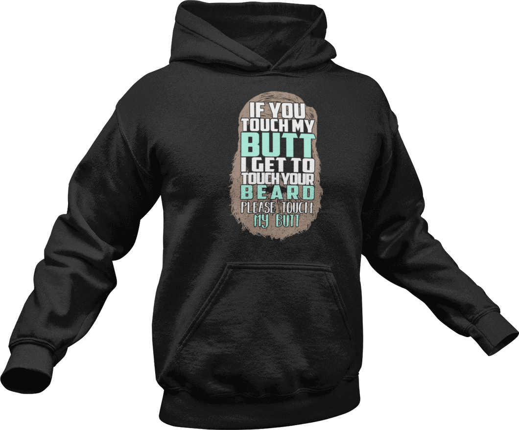 If you touch my butt I can touch your beard Hoodie