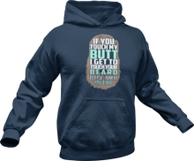 Load image into Gallery viewer, If you touch my butt I can touch your beard Hoodie
