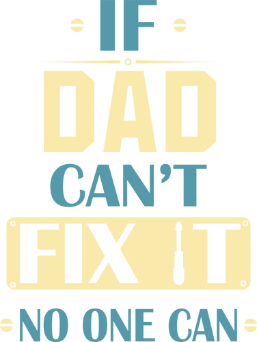 If dad can't fix it no one can T-Shirtdad, Fathers day, Ladies, Mens, Unisex