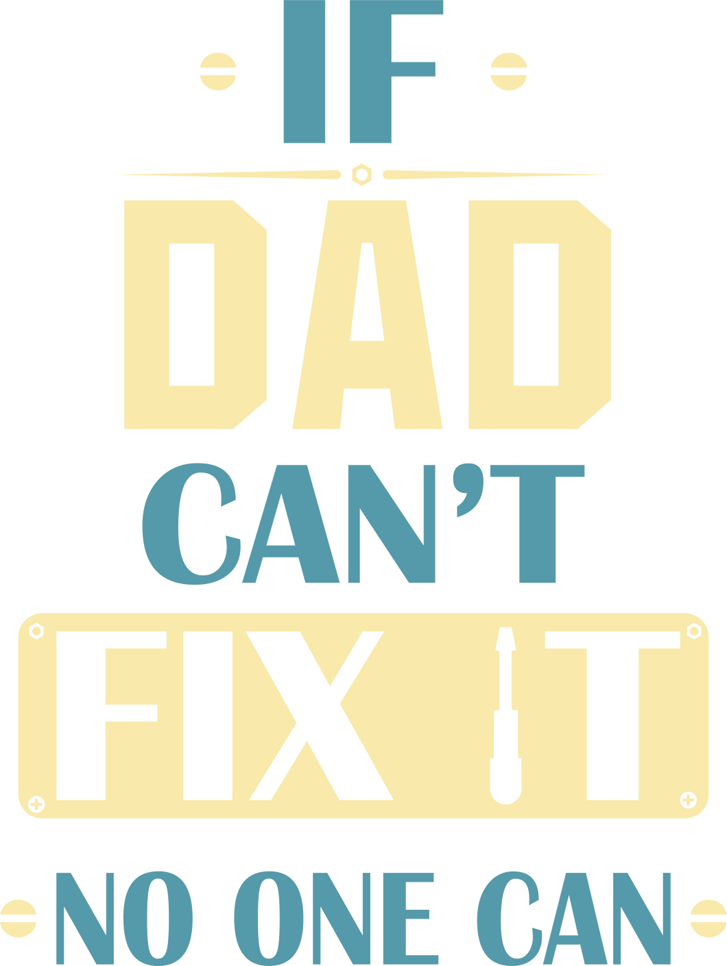 If dad can't fix it no one can T-Shirtdad, Fathers day, Ladies, Mens, Unisex