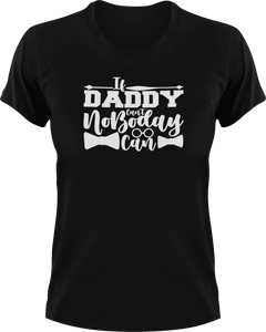 If daddy can't no one can T-Shirtdad, Fathers day, funny, Ladies, Mens, Unisex