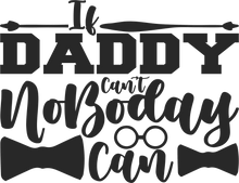 Load image into Gallery viewer, If daddy can&#39;t no one can T-Shirtdad, Fathers day, funny, Ladies, Mens, Unisex
